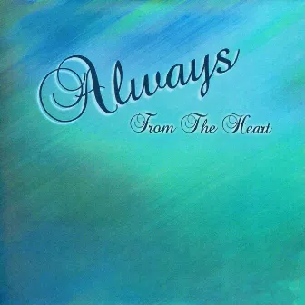 Always From The Heart by Carol Jolin