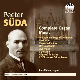 Peeter Süda: Complete Organ Music by Ines Maidre