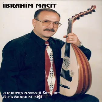 Alaturka Nostalji Şarkılar Türk Sanat Müziği by İbrahim Macit