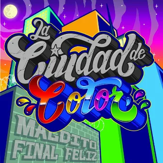 La Ciudad de Color by Maldito Final Feliz