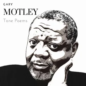 Tone Poems by Gary Motley