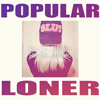 POPULAR LONER by cdgplug