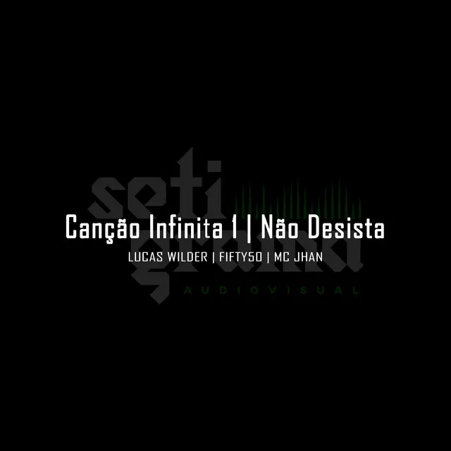 Canção Infinita 1: Não Desista