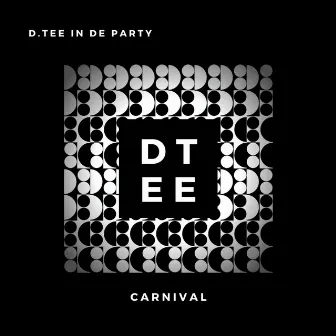 Carnival by D.Tee In De Party