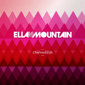 Charmed Life by Ella vs Mountain