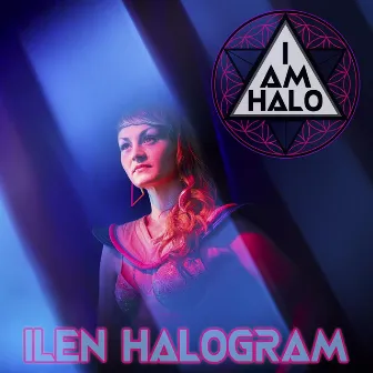 I Am Halo by Ilen Halogram