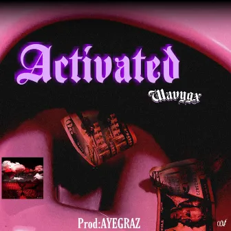 Activated by Wavygx