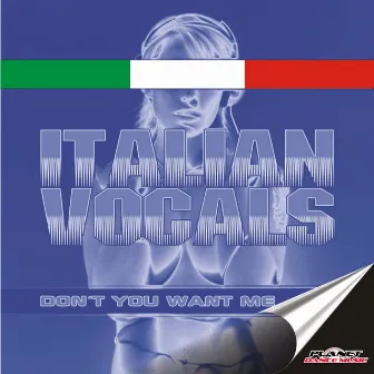 Don't You Want Me by Italian Vocals