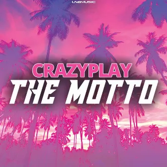 The Motto by CrazyPlay