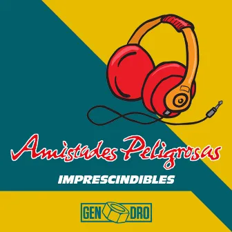 Imprescindibles by Amistades Peligrosas