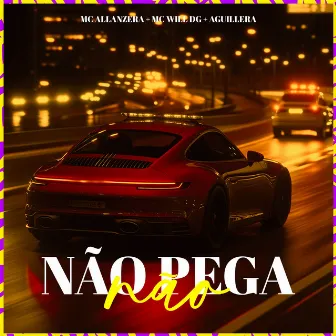 Não Pega Não by MC Will DG