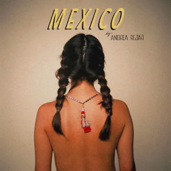 Mexico by Andrea Bejar