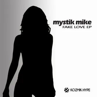 Fake Love EP by Mystik Mike