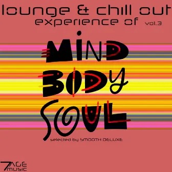 Lounge & Chill Out Experience of Mind, Body, Soul, Vol. 3 (Selected) by Smooth Deluxe