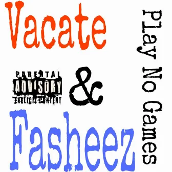 Play No Games by Fasheez