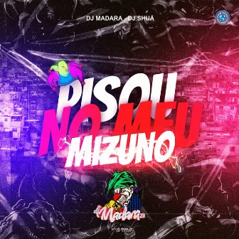 PISOU NO MEU MIZUNO by DJ Madara