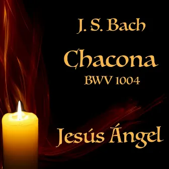 J. S. Bach: Chacona, BWV 1004 by Jesús Ángel