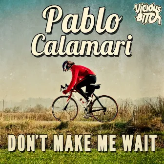 Don't Make Me Wait by Pablo Calamari