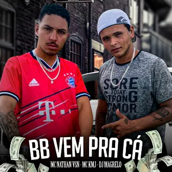 Bb Vem pra Cá by Dj Magrelo