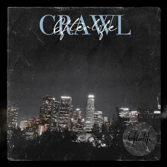 crawl by 6fterlife