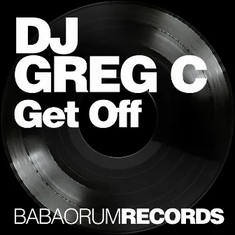 Get Off by DJ Greg C