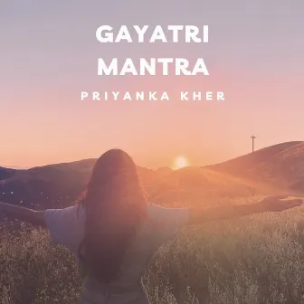 Gayatri Mantra by Priyanka Kher