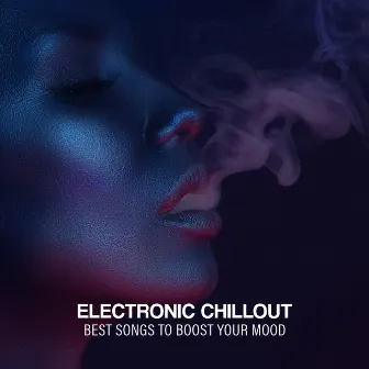 Electronic Chillout: Best Songs to Boost Your Mood by Buddha’s Zone