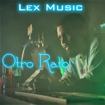 Otro Rato by Lex Music