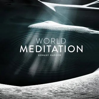 World Meditation by Sidhant Kapoor