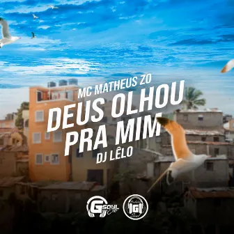 Deus Olhou pra Mim by MC Matheus ZO