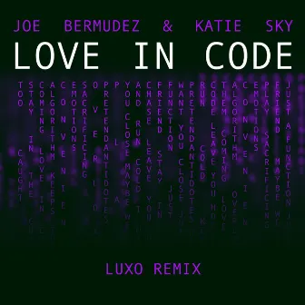 Love In Code (Luxo Remix) by Joe Bermudez