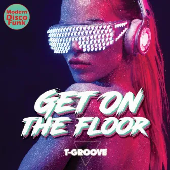 Get on the Floor by T-Groove