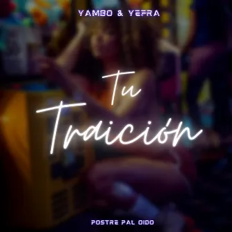 Tu Traición by Yambo y Yefra