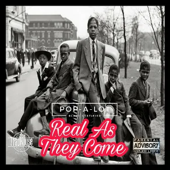 Real as They Come by Pop-A-Lot