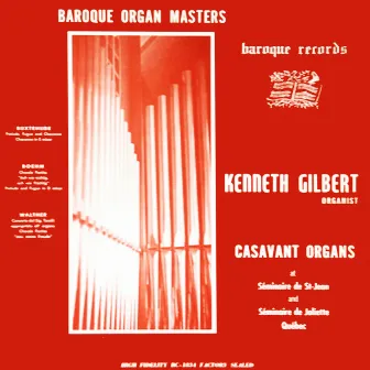 Baroque Organ Masters by Kenneth Gilbert