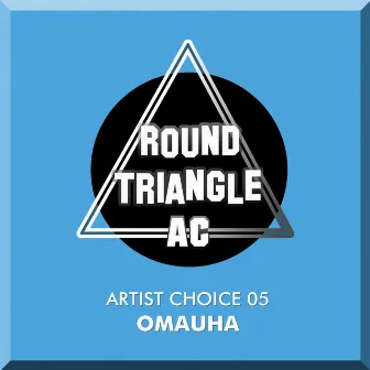 Artist Choice 05. Omauha by Omauha