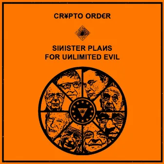 Sinister Plans For Unlimited Evil by Crypto Order