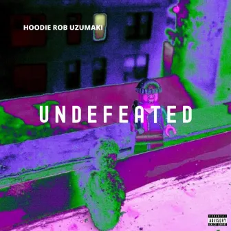 Undefeated by Hoodie Rob Uzumaki