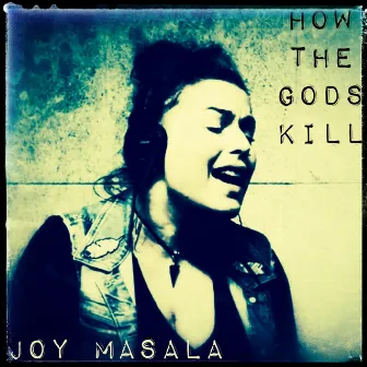 How The Gods Kill by Joy Masala