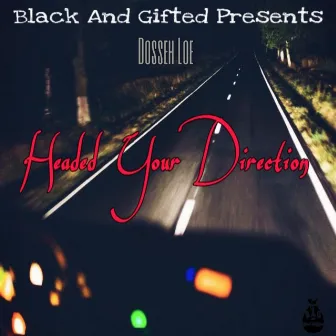 Headed Your Direction by Dosseh Loe