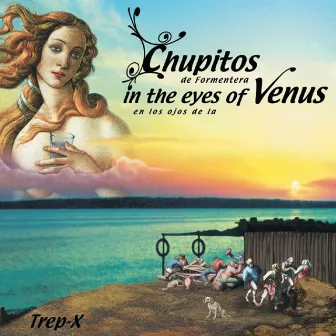 Chupitos de Formentera / In The Eyes Of Venus by Chupitos de Formentera