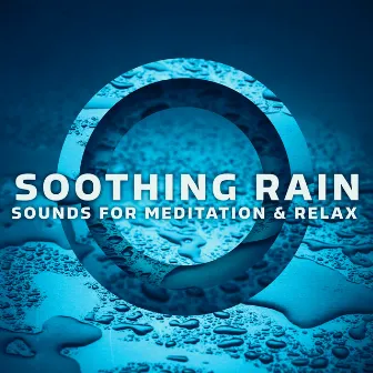 Soothing Rain Sounds for Meditation & Relax: Rain Music, Healing Nature Sounds Medley, Stress Relief, Relaxing Rain Sounds by Blissful Meditation Music Zone