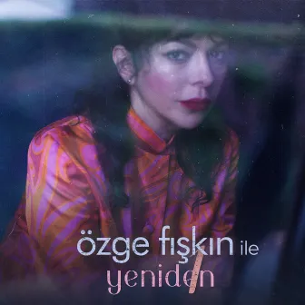 Özge Fışkın ile Yeniden (Live) by Özge Fışkın