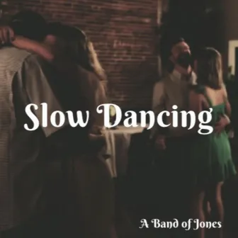 Slow Dancing by A Band of Jones