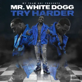 Try Harder by Mr. White Dogg