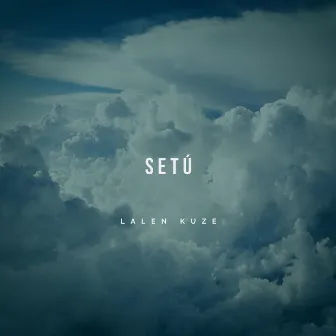 Setú by Lalen Kuze