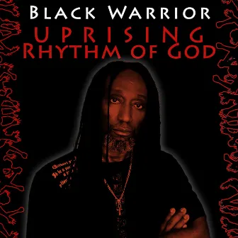 Uprising: Rhythm of God by Black Warrior