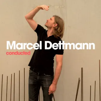 Conducted by Marcel Dettmann