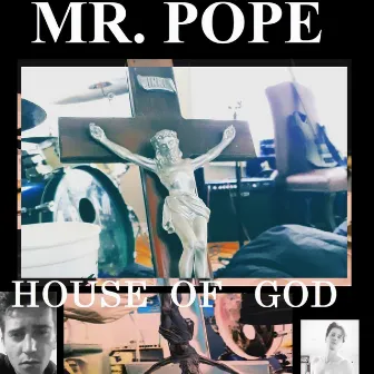 House of God by Mr. Pope