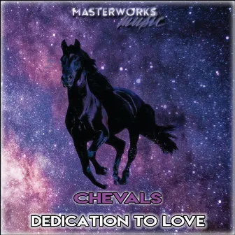 Dedication to Love by Chevals